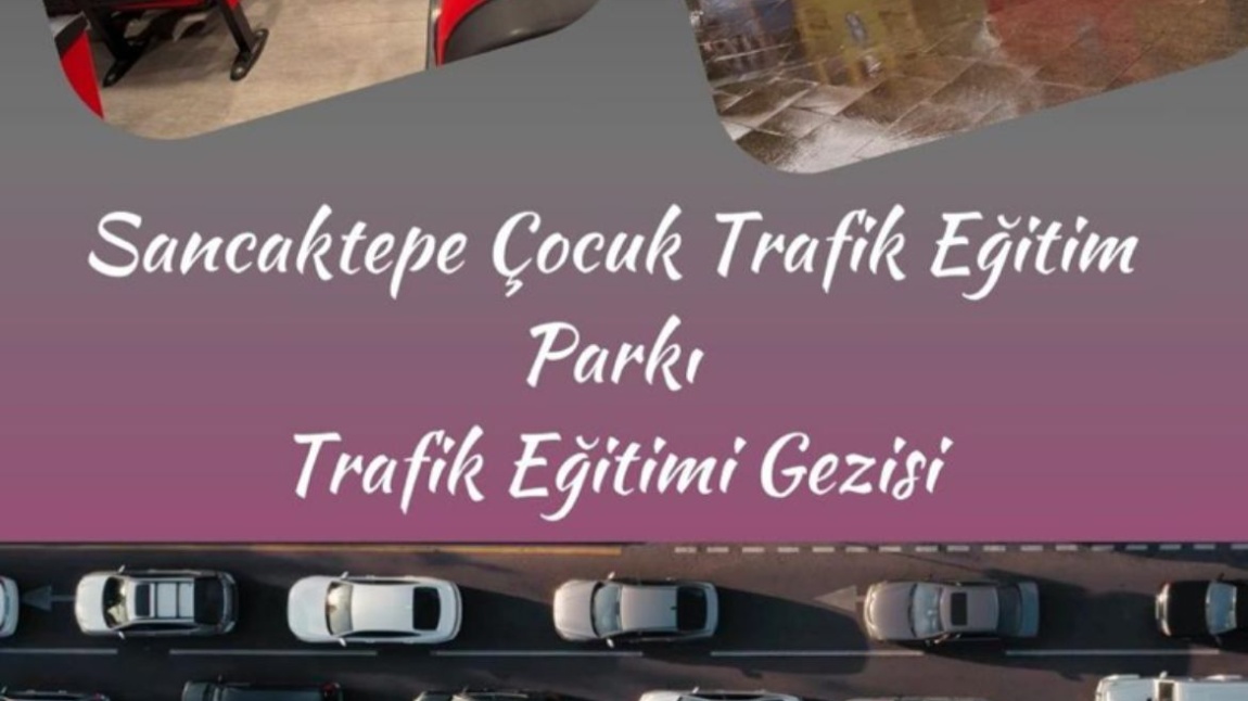 Sancaktepe Trafik Eğitim Parkı Trafik Eğitimi Gezisi